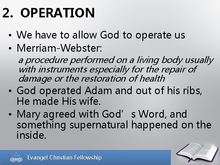 2. OPERATION • We have to allow God to operate us • Merriam-Webster: a