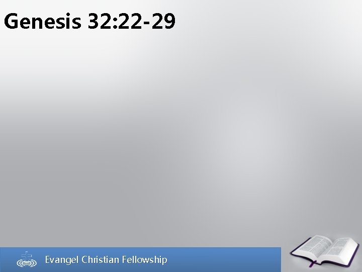 Genesis 32: 22 -29 Evangel Christian Fellowship 