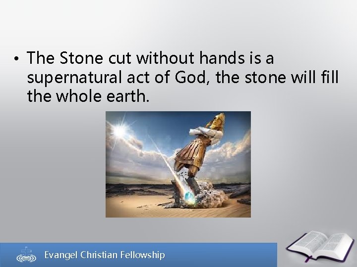  • The Stone cut without hands is a supernatural act of God, the