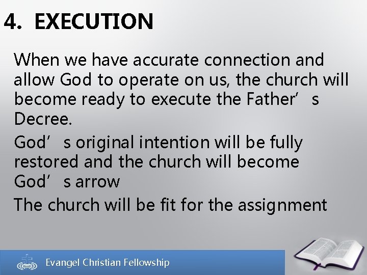 4. EXECUTION When we have accurate connection and allow God to operate on us,