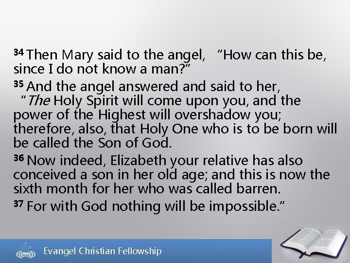 34 Then Mary said to the angel, “How can this be, since I do