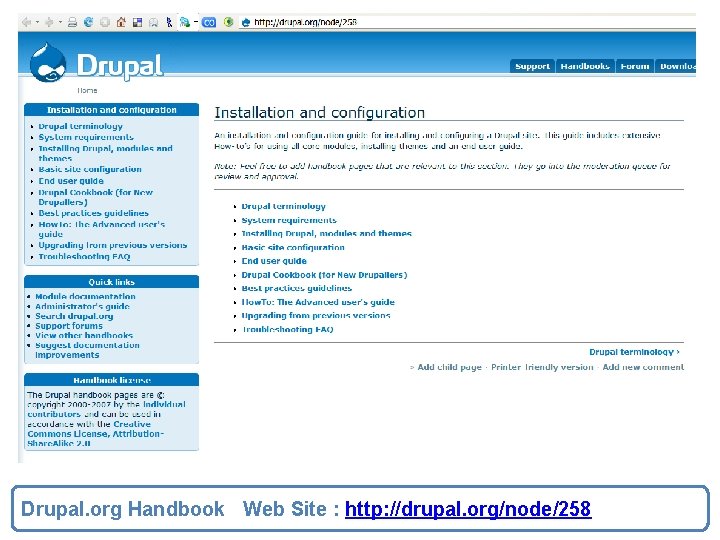 Drupal. org Handbook Web Site : http: //drupal. org/node/258 