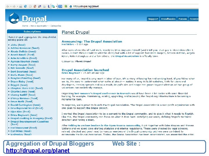 Aggregation of Drupal Bloggers http: //drupal. org/planet Web Site : 