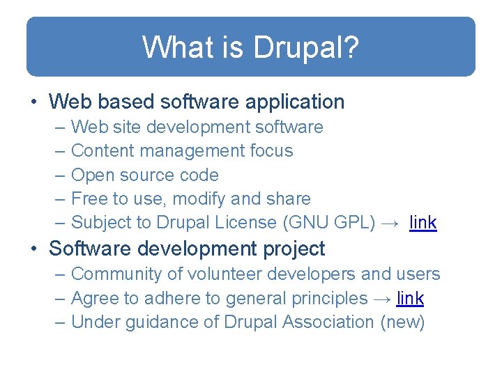 What is Drupal? • Web based software application – Web site development software –