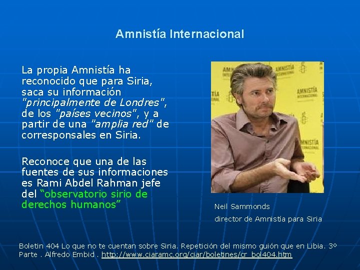 Amnistía Internacional La propia Amnistía ha reconocido que para Siria, saca su información "principalmente