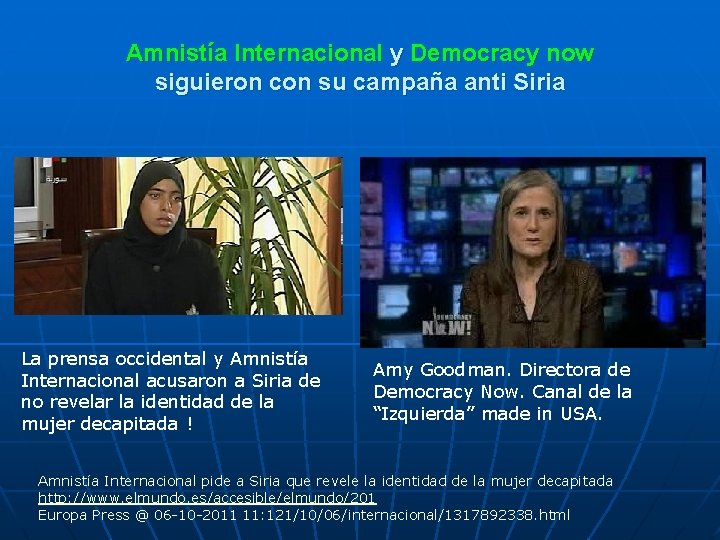 Amnistía Internacional y Democracy now siguieron con su campaña anti Siria La prensa occidental