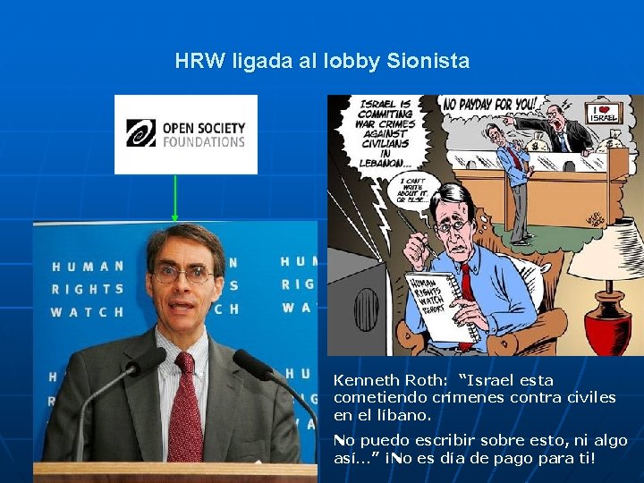 HRW ligada al lobby Sionista Kenneth Roth: “Israel esta cometiendo crímenes contra civiles en