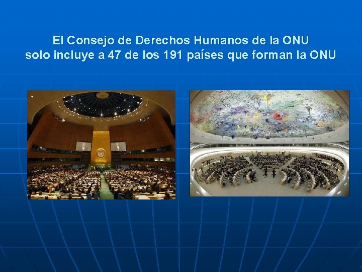 El Consejo de Derechos Humanos de la ONU solo incluye a 47 de los