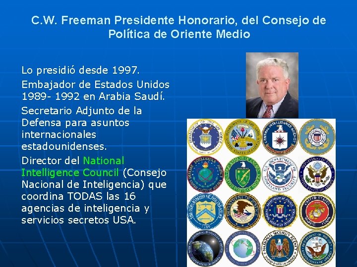 C. W. Freeman Presidente Honorario, del Consejo de Política de Oriente Medio Lo presidió