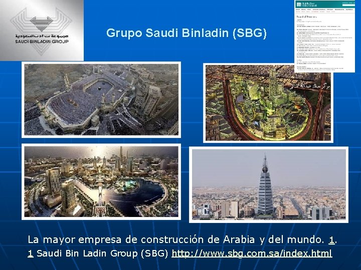 Grupo Saudi Binladin (SBG) La mayor empresa de construcción de Arabia y del mundo.