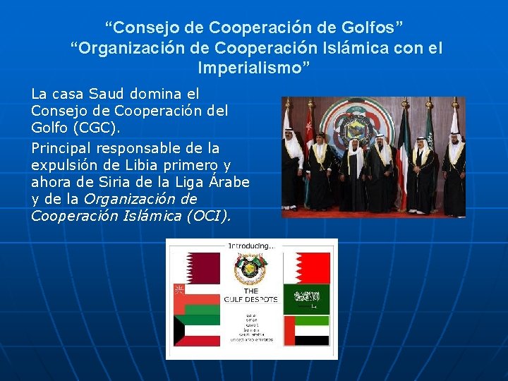 “Consejo de Cooperación de Golfos” “Organización de Cooperación Islámica con el Imperialismo” La casa