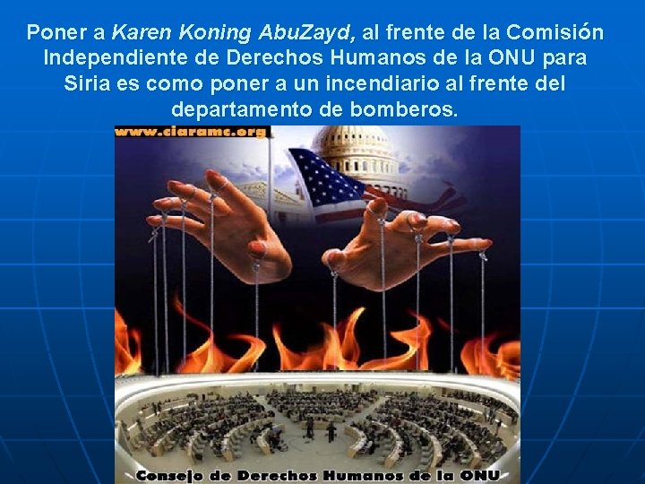 Poner a Karen Koning Abu. Zayd, al frente de la Comisión Independiente de Derechos