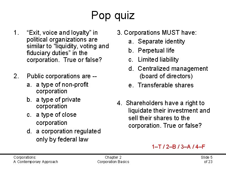 Pop quiz 1. “Exit, voice and loyalty” in political organizations are similar to “liquidity,