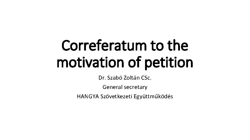 Correferatum to the motivation of petition Dr. Szabó Zoltán CSc. General secretary HANGYA Szövetkezeti