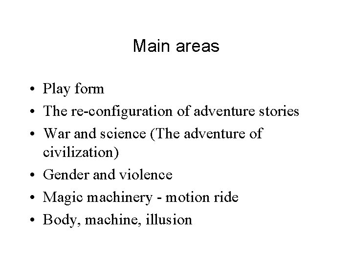 Main areas • Play form • The re-configuration of adventure stories • War and