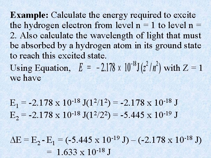 Example: Calculate the energy required to excite the hydrogen electron from level n =