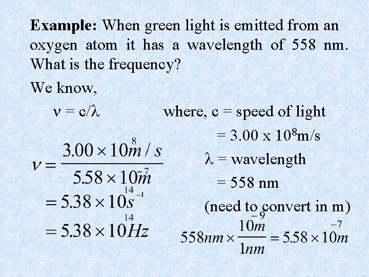 Example: When green light is emitted from an oxygen atom it has a wavelength