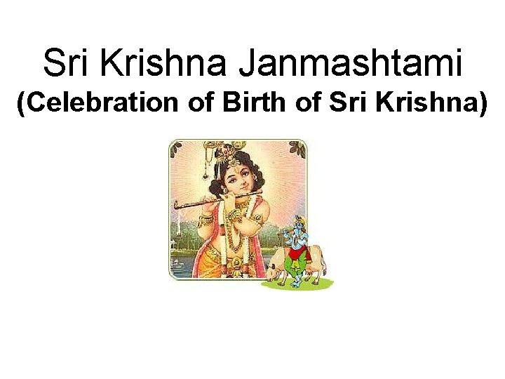 Sri Krishna Janmashtami (Celebration of Birth of Sri Krishna) 