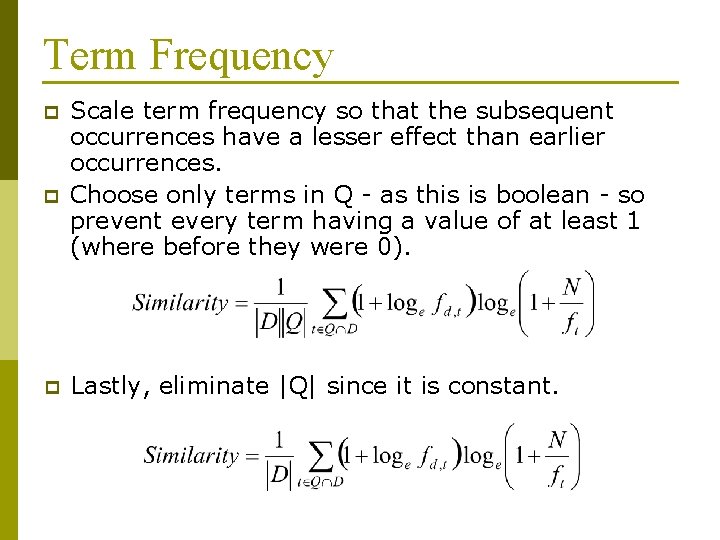 Term Frequency p p p Scale term frequency so that the subsequent occurrences have