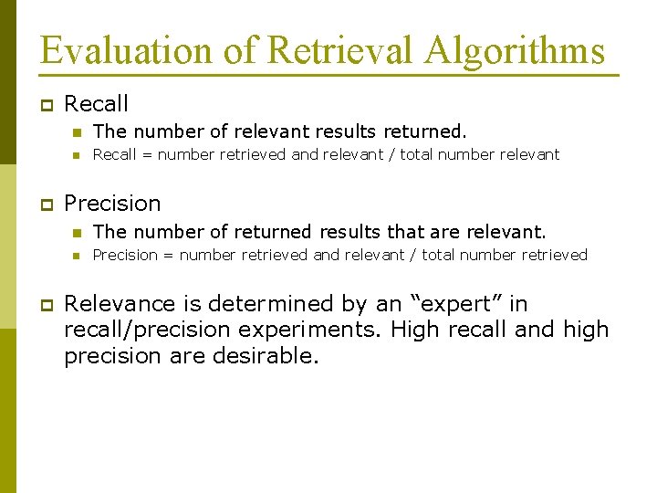 Evaluation of Retrieval Algorithms p p p Recall n The number of relevant results