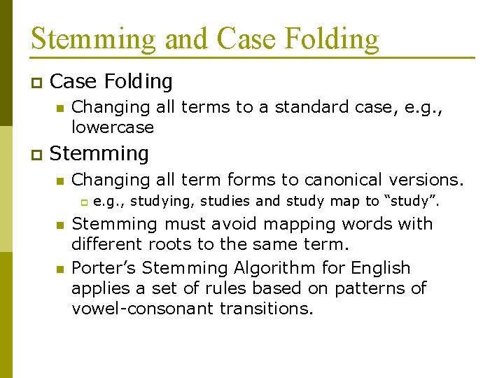 Stemming and Case Folding p Case Folding n p Changing all terms to a