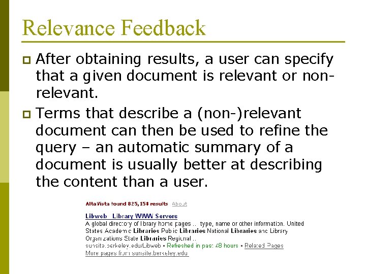 Relevance Feedback After obtaining results, a user can specify that a given document is