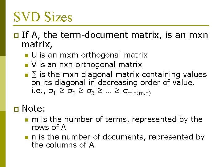 SVD Sizes p If A, the term-document matrix, is an mxn matrix, n n