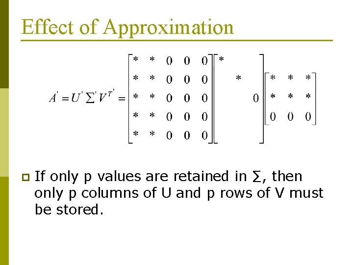 Effect of Approximation p If only p values are retained in ∑, then only