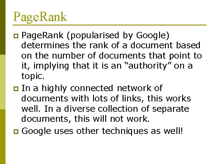 Page. Rank (popularised by Google) determines the rank of a document based on the