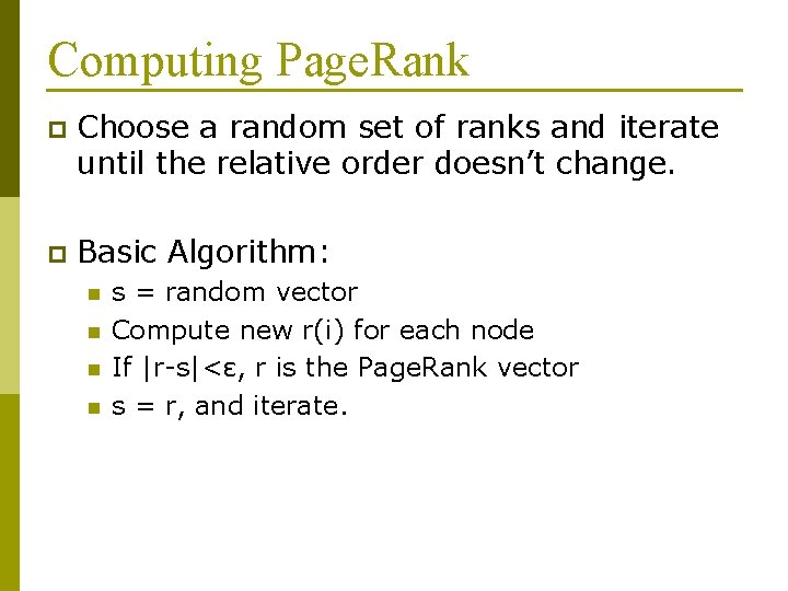 Computing Page. Rank p Choose a random set of ranks and iterate until the