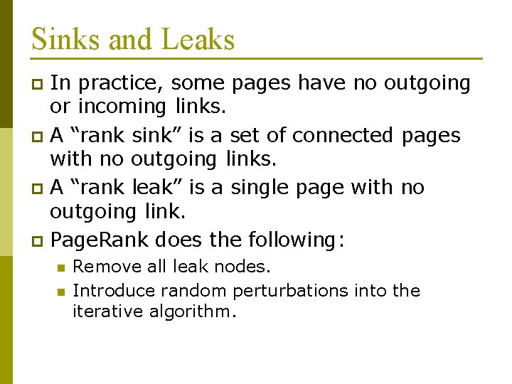 Sinks and Leaks In practice, some pages have no outgoing or incoming links. p