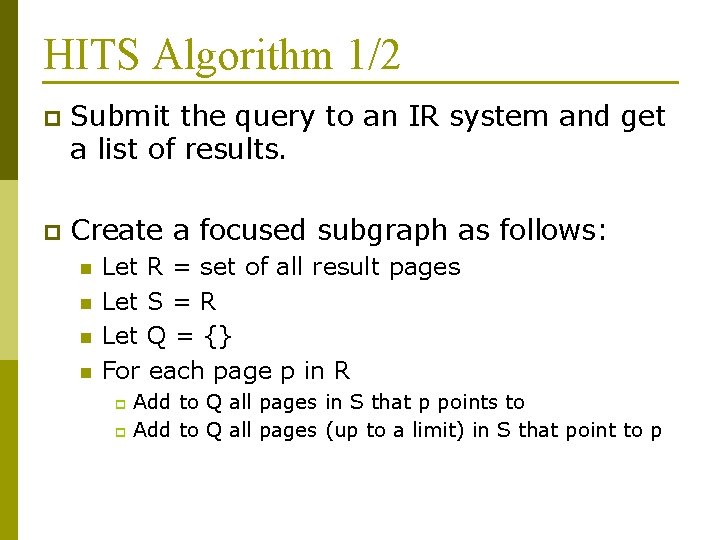 HITS Algorithm 1/2 p Submit the query to an IR system and get a