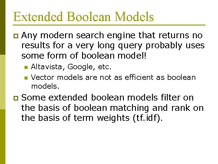 Extended Boolean Models p Any modern search engine that returns no results for a