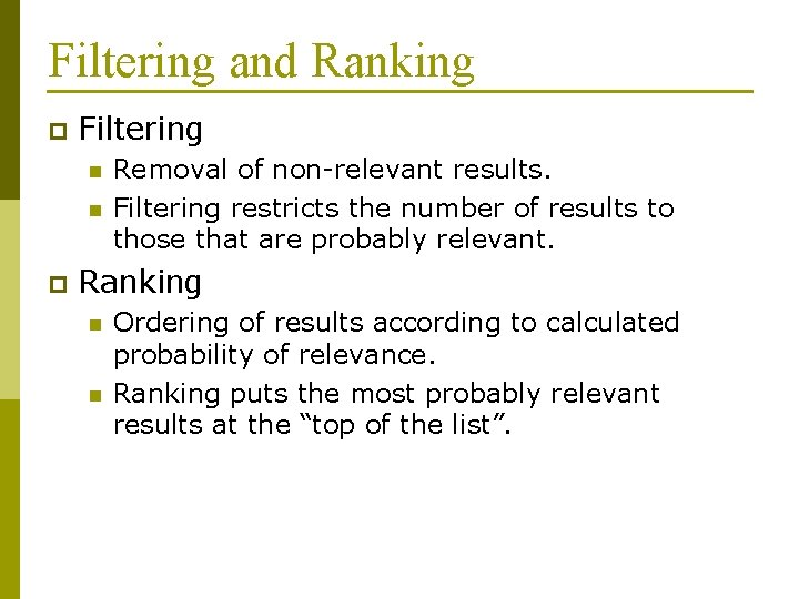 Filtering and Ranking p Filtering n n p Removal of non-relevant results. Filtering restricts
