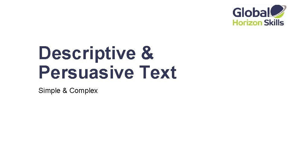 Descriptive & Persuasive Text Simple & Complex 