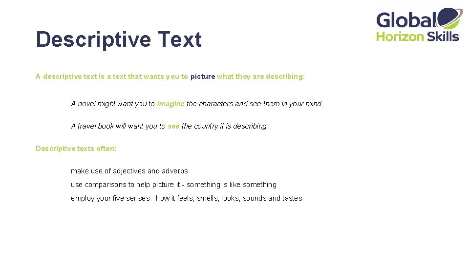 Descriptive Text A descriptive text is a text that wants you to picture what