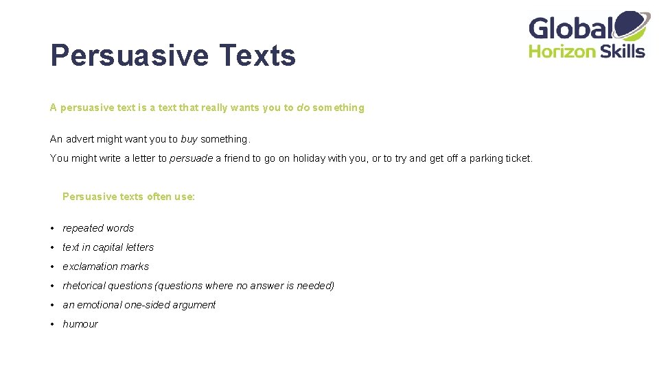 Persuasive Texts A persuasive text is a text that really wants you to do