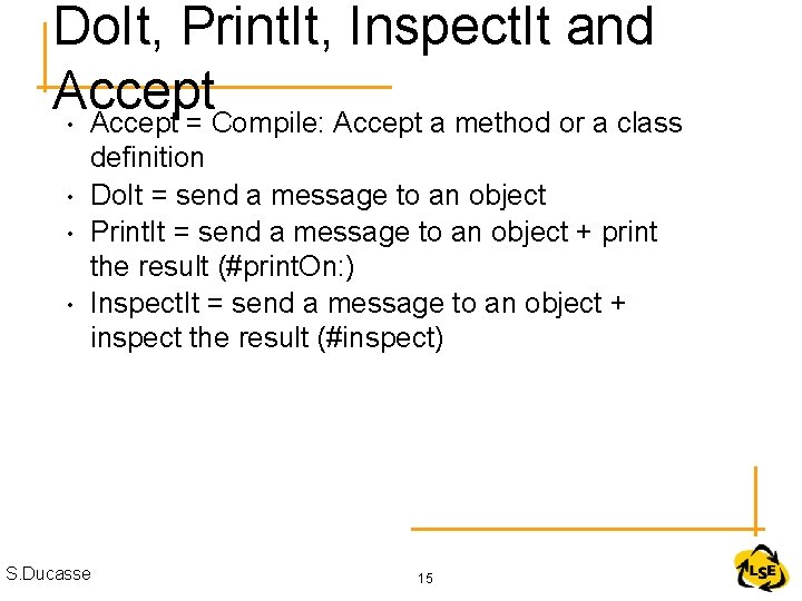 Do. It, Print. It, Inspect. It and Accept • Accept = Compile: Accept a