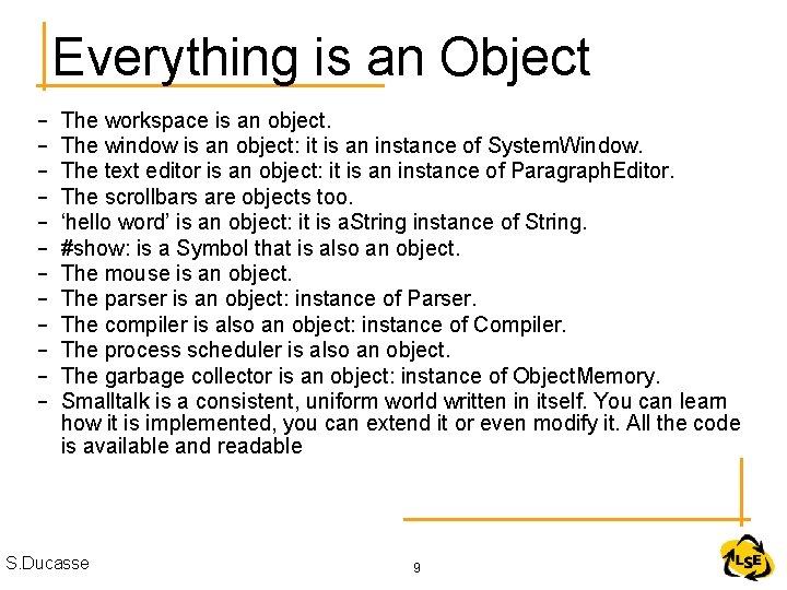 Everything is an Object – – – The workspace is an object. The window