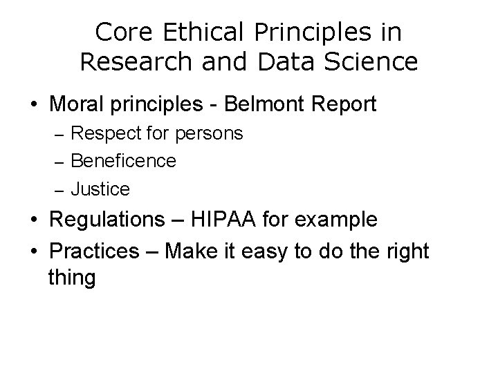 Core Ethical Principles in Research and Data Science • Moral principles - Belmont Report