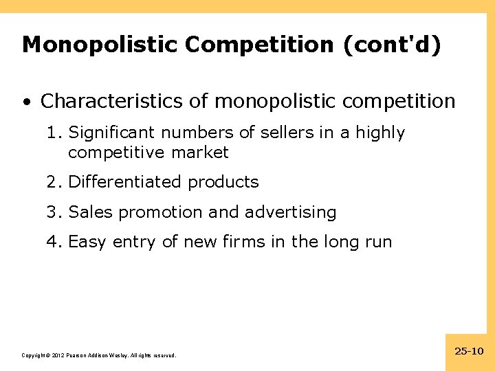 Monopolistic Competition (cont'd) • Characteristics of monopolistic competition 1. Significant numbers of sellers in