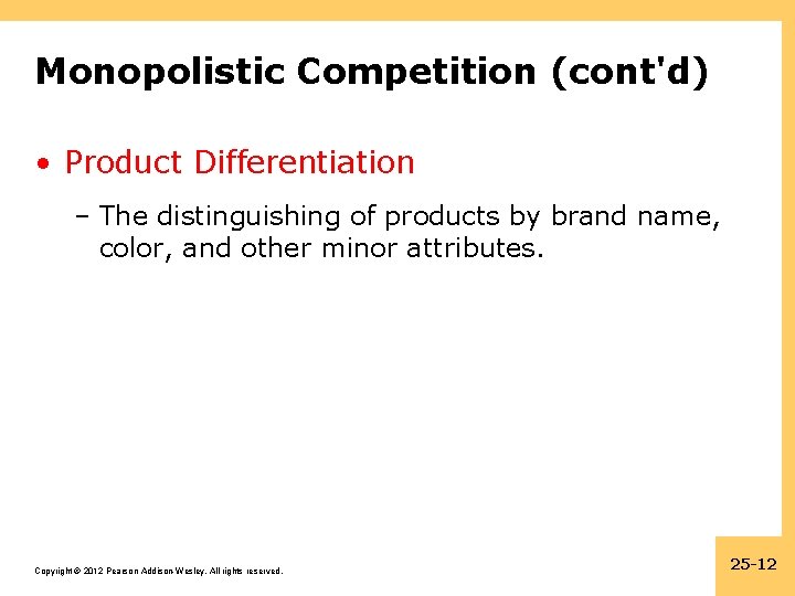 Monopolistic Competition (cont'd) • Product Differentiation – The distinguishing of products by brand name,