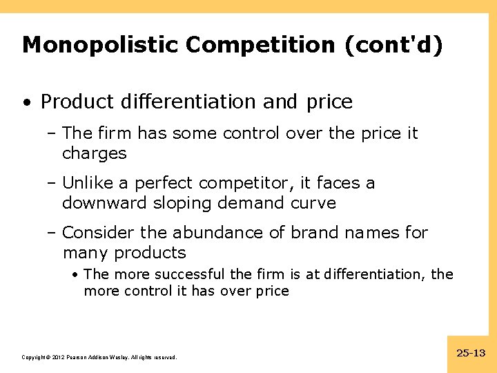 Monopolistic Competition (cont'd) • Product differentiation and price – The firm has some control