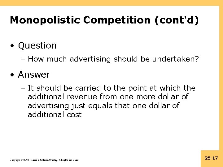 Monopolistic Competition (cont'd) • Question – How much advertising should be undertaken? • Answer