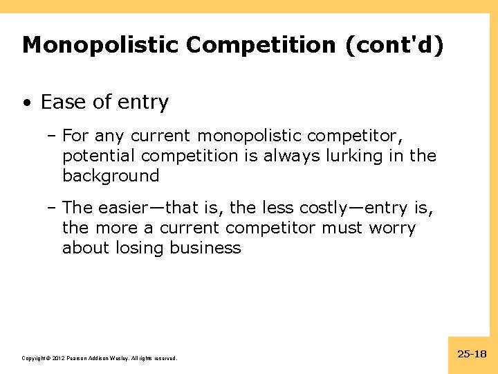 Monopolistic Competition (cont'd) • Ease of entry – For any current monopolistic competitor, potential
