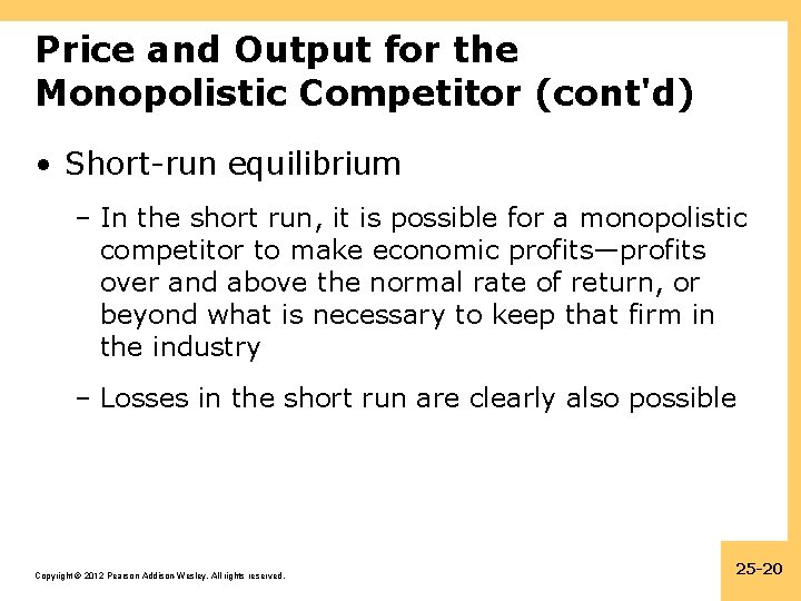 Price and Output for the Monopolistic Competitor (cont'd) • Short-run equilibrium – In the