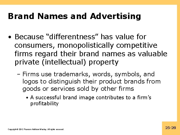 Brand Names and Advertising • Because “differentness” has value for consumers, monopolistically competitive firms