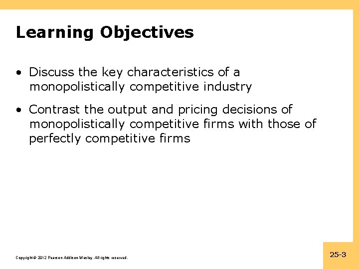 Learning Objectives • Discuss the key characteristics of a monopolistically competitive industry • Contrast