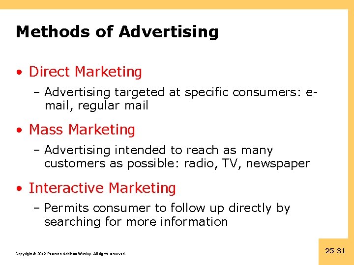 Methods of Advertising • Direct Marketing – Advertising targeted at specific consumers: email, regular