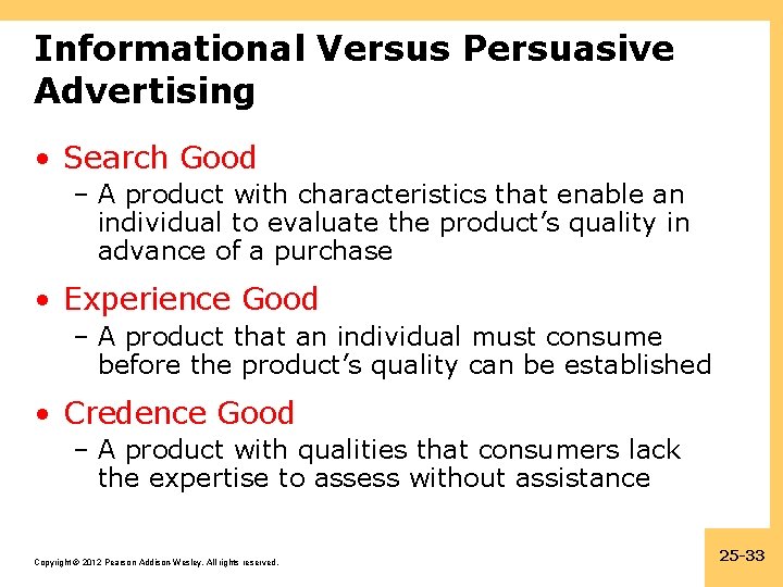 Informational Versus Persuasive Advertising • Search Good – A product with characteristics that enable